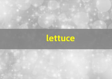 lettuce