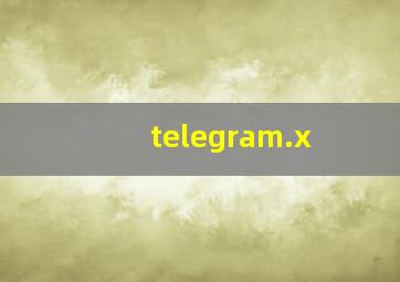 telegram.x